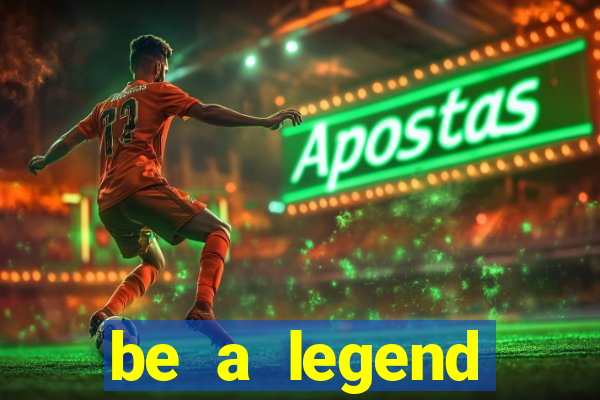 be a legend football unlimited money